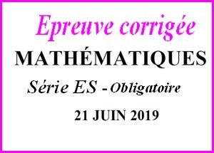 Sujet de maths avec corrigé du bac ES hors Spé juin 2019